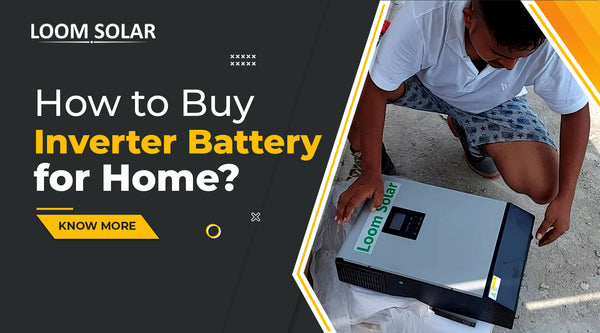 How to Buy Inverter Battery?