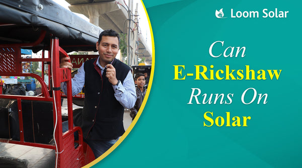 Can an E-Rickshaw Run on Solar Panel?