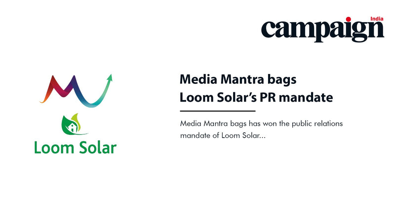 Media Mantra bags Loom Solar’s PR mandate