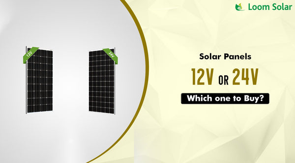 How to Choose Between a 12V and 24V Solar Panel?