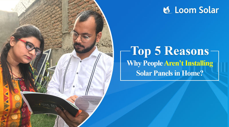 Top 5 Reasons Behind People Aren't Installing Solar Panels in India?
